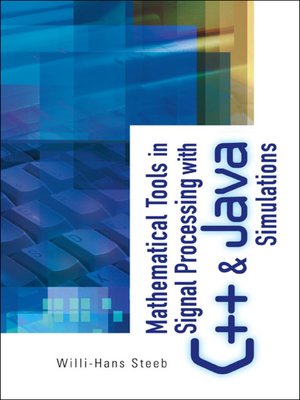 cover image of Mathematical Tools In Signal Processing With C++ and Java Simulations